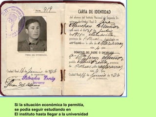 Si la situación económica lo permitía, se podía seguir estudiando en El instituto hasta llegar a la universidad 