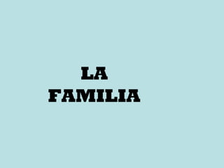 LA FAMILIA 
