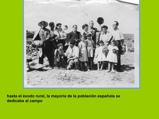hasta el éxodo rural, la mayoría de la población española se dedicaba al campo 