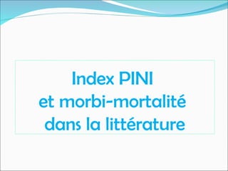 Index PINI
et morbi-mortalité
dans la littérature
 