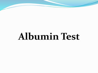 Albumin Test
 
