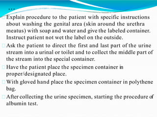 …
Explain procedure to the patient with specific instructions
about washing the genital area (skin around the urethra
meat...