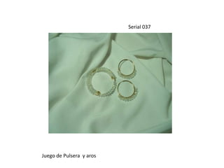 Serial 037Juego de Pulsera  y aros 