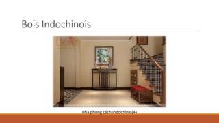 Bois Indochinois
nhà phong cách indochine (4)
 