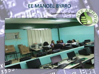EE MANOEL BYRROGovernador Valadares