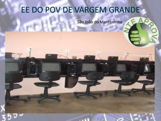 EE DO POV DE VARGEM GRANDESão João do Manteninha