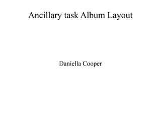 Ancillary task Album Layout 
Daniella Cooper 
 