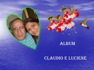 ALBUM


CLAUDIO E LUCIENE
 