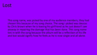 Lost
This song name, was picked by one of my audience members, they had
chosen this because of my song choice. The song I ...
