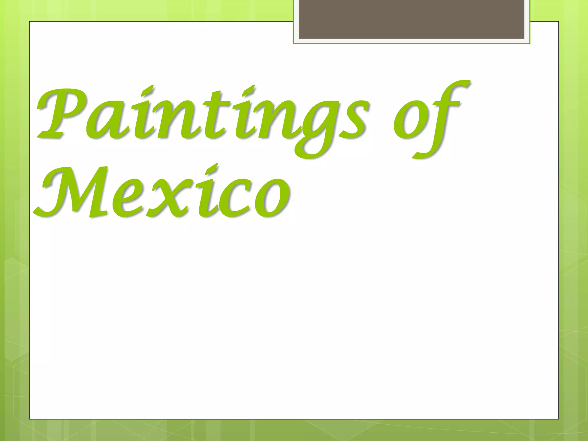 Paintings of
Mexico
 