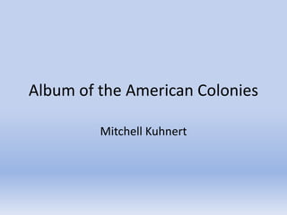 Album of the American Colonies Mitchell Kuhnert 