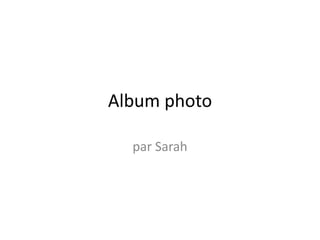 Album photo par Sarah 