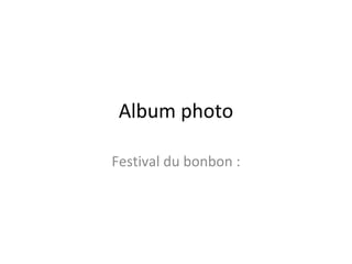 Album photo Festival du bonbon : 