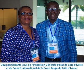 --
- --
IPPRB
Deux participants issus de l’Inspection Générale d’Etat de Côte d’Ivoire
et du Comité International de la Croix-Rouge de Côte d’Ivoire.
 