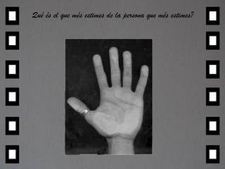 Qué és el que més estimes de la persona que més estimes?