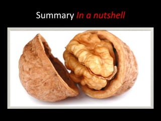 Summary In a nutshell
 