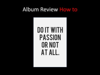 Album Review How to
 