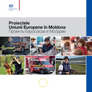 Proiectele
Uniunii Europene în Moldova
Проекты Евросоюза в Молдове
 