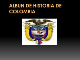 ALBUN DE HISTORIA DE COLOMBIA 