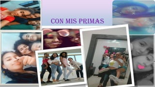 CON MIS PRIMAS
 