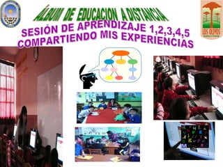 ÁLBUM  DE  EDUCACION  A DISTANCIA SESIÓN DE APRENDIZAJE 1,2,3,4,5 COMPARTIENDO MIS EXPERIENCIAS 