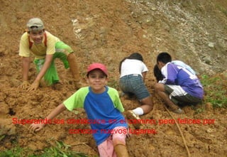 Superando los obstáculos en el camino; pero felices por conocer nuevos lugares. 