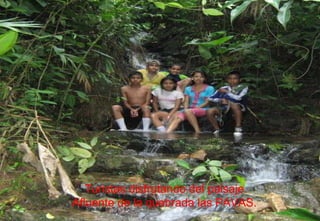 Turistas disfrutando del paisaje. Afluente de la quebrada las PAVAS.  