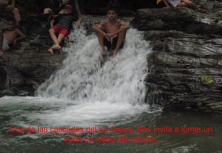 Una de las cascadas del rio Anaya. Nos invita a tomar un baño en mitad del camino. 