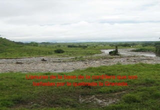 Llanuras de la base de la cordillera que son bañadas por la quebrada la Granada.  