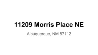 11209 Morris Place NE
Albuquerque, NM 87112
 