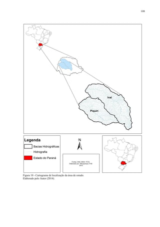 108
Figura 10 - Cartograma de localização da área de estudo.
Elaborado pelo Autor (2014).
 