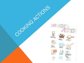 COOKING
ACTIONS
 