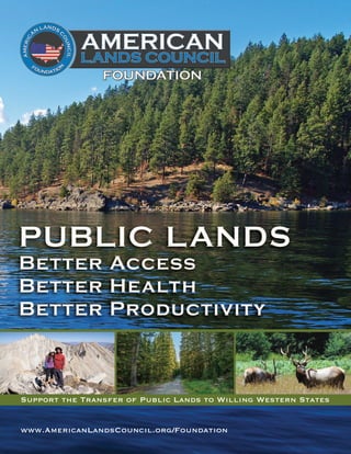 Support the Transfer of Public Lands to Willing Western States
www.AmericanLandsCouncil.org/Foundation
 