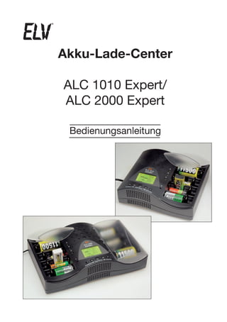 Akku-Lade-Center

ALC 1010 Expert/
ALC 2000 Expert

 Bedienungsanleitung




           1
 