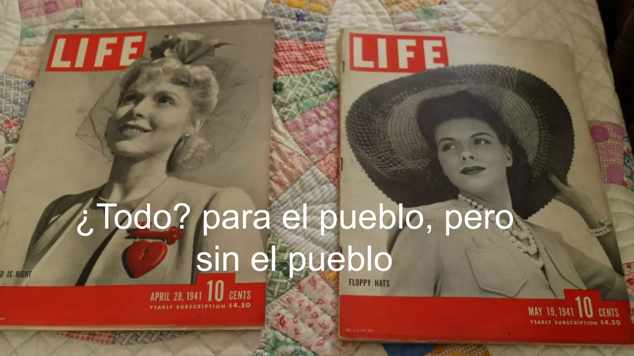 ¿Todo? para el pueblo, pero
sin el pueblo