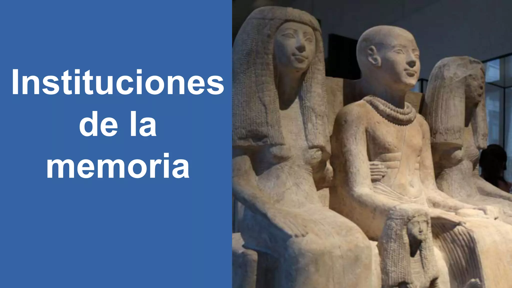 Instituciones
de la
memoria