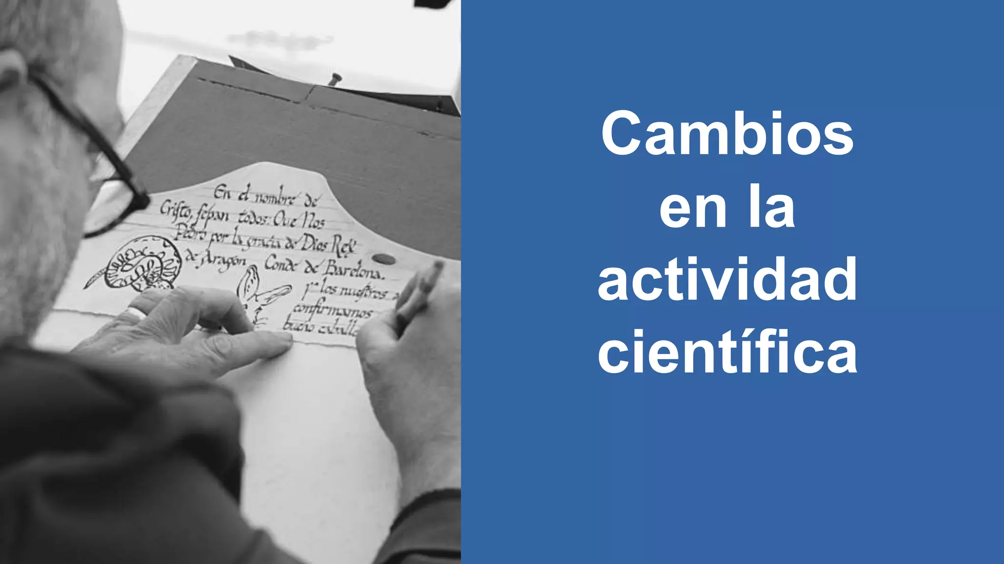 Cambios
en la
actividad
científica