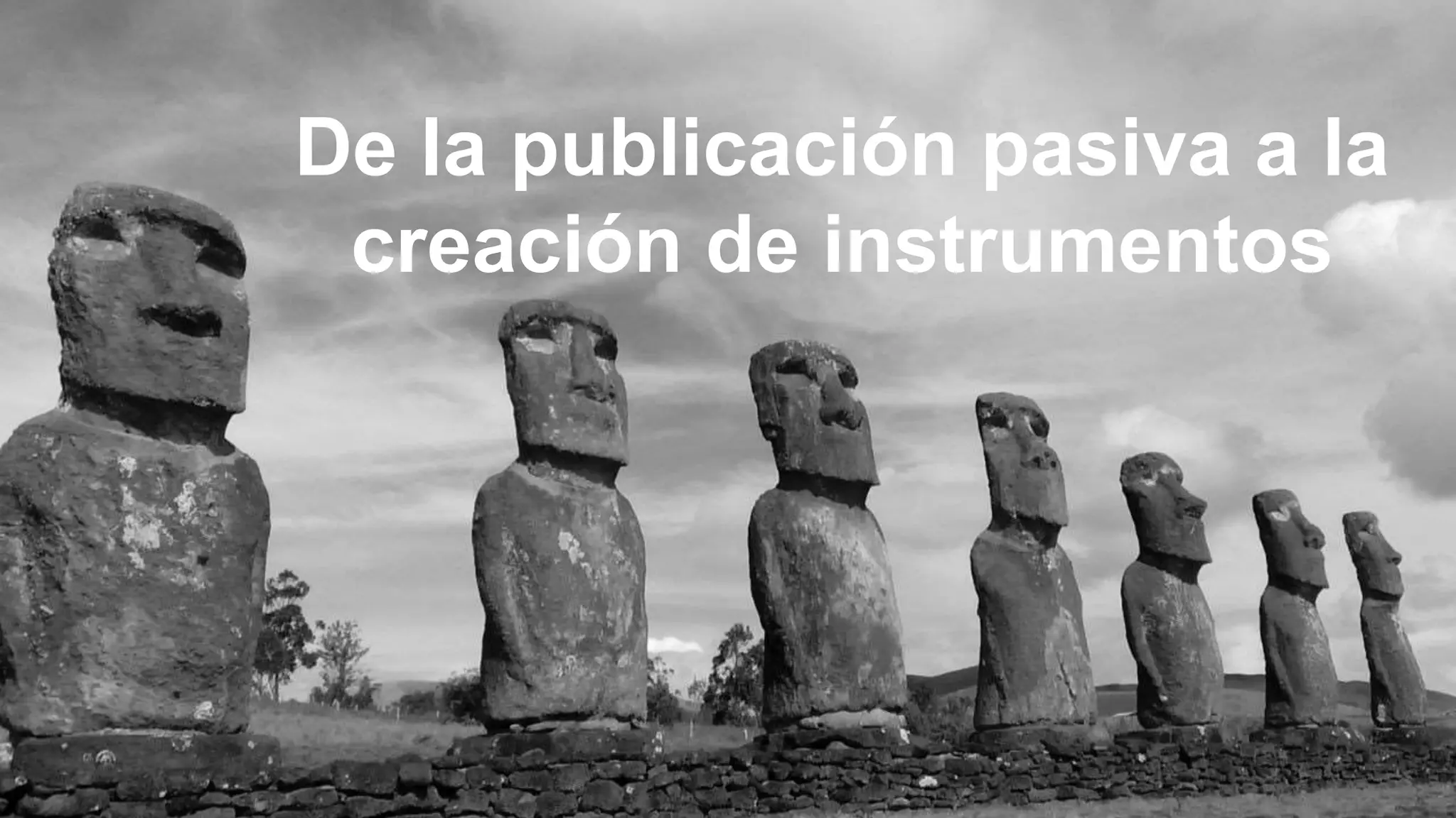 De la publicación pasiva a la
creación de instrumentos