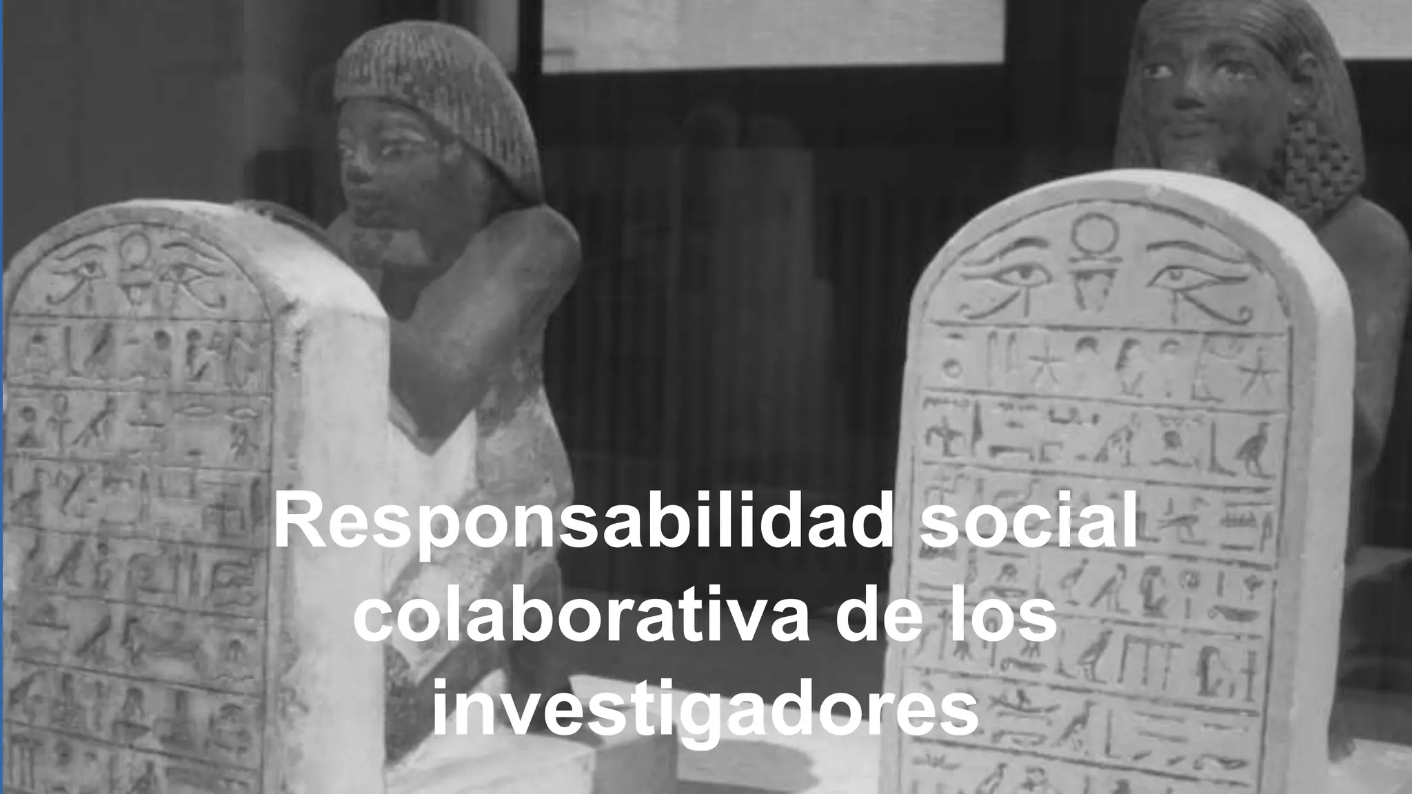 Responsabilidad social
colaborativa de los
investigadores
