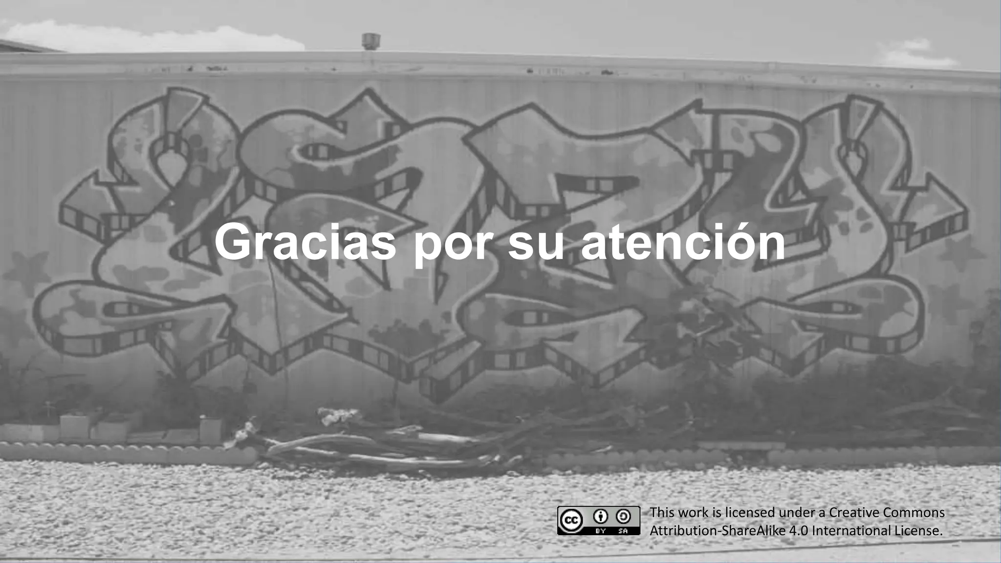 Gracias por su atención
This work is licensed under a Creative Commons
Attribution-ShareAlike 4.0 International License.