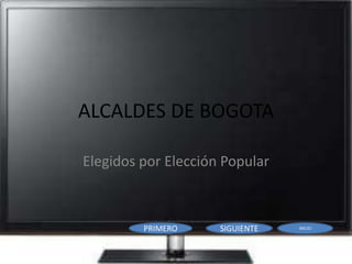 ALCALDES DE BOGOTA

Elegidos por Elección Popular



         PRIMERO     SIGUIENTE   INICIO
 