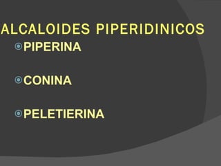 ALCALOIDES PIPERIDINICOS PIPERINA CONINA PELETIERINA 
