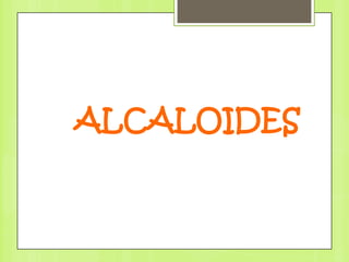 ALCALOIDES
 