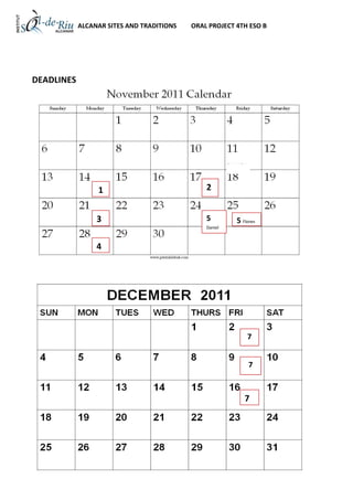 ALCANAR SITES AND TRADITIONS   ORAL PROJECT 4TH ESO B




DEADLINES




                 1                             2


                 3                             5        5 Floren
                                               Daniel



                 4




                                                            7


                                                             7



                                                           7
 