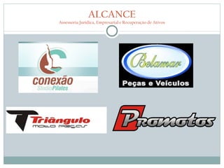 ALCANCE
Assessoria Jurídica, Empresarial e Recuperação de Ativos
 
