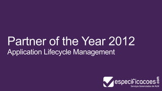 Partner of the Year 2012
Application Lifecycle Management
 