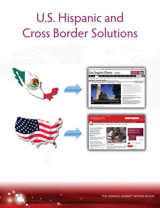 THE HISPANIC MARKET WITHIN REACH
U.S. Hispanic and
Cross Border Solutions
 