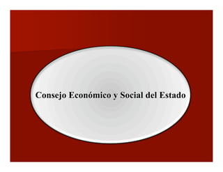 Consejo Económico y Social del EstadoConsejo Económico y Social del Estado
Comentarios: jalberto54@gmail.com
 