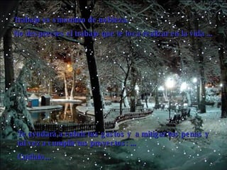 Trabajo es sinónimo de nobleza.  No desprecies el trabajo que te toca realizar en la vida  ... Te  ayuda rá  a cubrir tus gastos y  a mitigar  tus penas y  tal vez  a cumplir tus proyectos:  ... Cuídalo...   