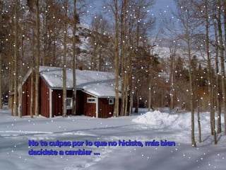 No te culpes por lo que no hiciste, más bien
decídete a cambiar ...

 